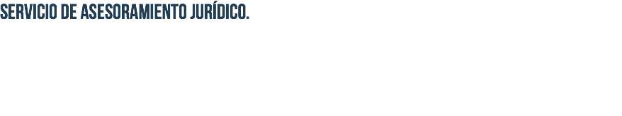 SERVICIO DE ASESORAMIENTO JURÍDICO. Este servicio comprende el control de las infracciones, así como la presentación de los recursos necesarios para poder anular las sanciones que se puedan recurrir y evitar. Realización de las Inspecciones que por parte de las Administraciones Publicas sean demandadas.