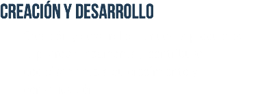 Creación y desarrollo Creación y desarrollo de nuevos productos. El pilares fundamental, contribuye decisivamente a su crecimiento y consolidación. 